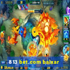 813 bet.com baixar